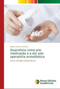 Cover image for Ibuprofeno como pre-medicacao e a dor pos-operatoria endodontica