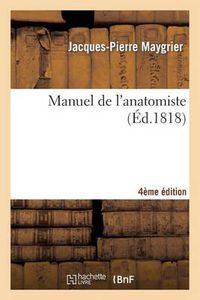 Cover image for Manuel de l'Anatomiste 4e Edition