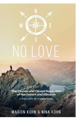 Cover image for NO LOVE, The Causes and Causal Resolution of Narcissism and Altruism