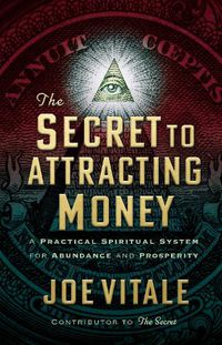 Cover image for The Secret to Attracting Money: A Practical Spiritual System for Abundance and Prosperity