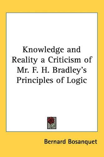 Cover image for Knowledge and Reality a Criticism of Mr. F. H. Bradley's Principles of Logic