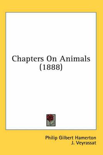 Cover image for Chapters on Animals (1888)