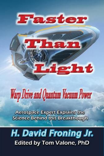 Cover image for Faster Than Light: Warp Drive and Quantum Vacuum Power Aerospace Expert Explains the Science Behind This Breakthrough