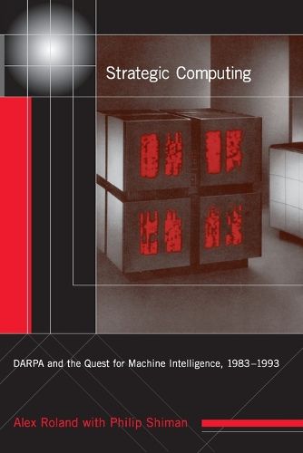 Cover image for Strategic Computing: DARPA and the Quest for Machine Intelligence, 1983-1993