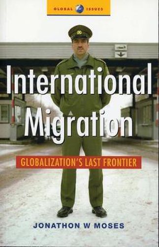 Cover image for International Migration: Globalization's Last Frontier