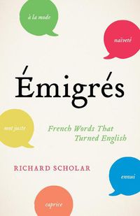 Cover image for Emigres: French Words That Turned English