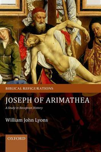 Cover image for Joseph of Arimathea: A Study in Reception History