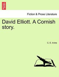 Cover image for David Elliott. a Cornish Story.