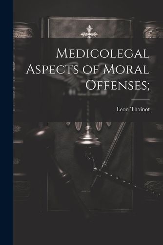 Cover image for Medicolegal Aspects of Moral Offenses;