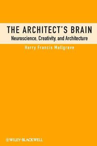 Cover image for The Architect's Brain: Neuroscience, Creativity, and Architecture