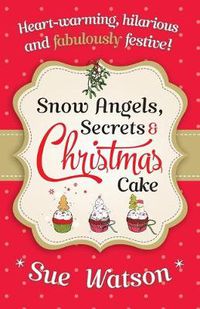 Cover image for Snow Angels, Secrets and Christmas Cake