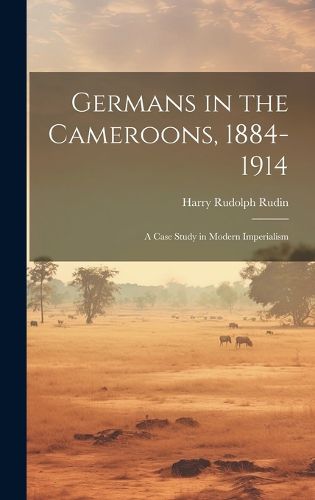 Cover image for Germans in the Cameroons, 1884-1914