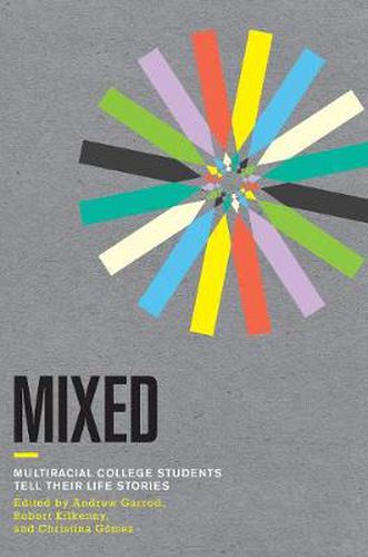 Cover image for Mixed: Multiracial College Students Tell Their Life Stories