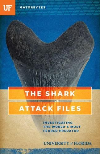 Cover image for The Shark Attack Files: Investigating the World's Most Feared Predator