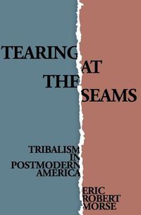 Cover image for Tearing at the Seams: Tribalism in Postmodern America