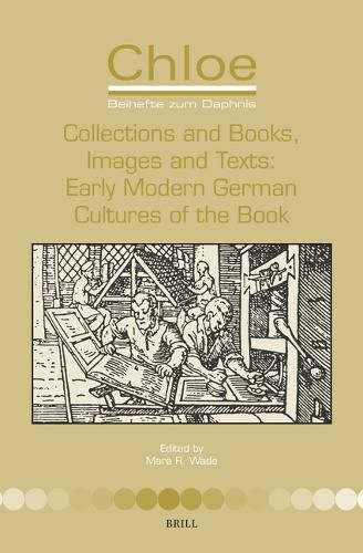 Cover image for Collections and Books, Images and Texts: Early Modern German Cultures of the Book