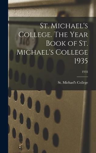 Cover image for St. Michael's College. The Year Book of St. Michael's College 1935; 1935