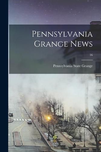 Cover image for Pennsylvania Grange News; 16