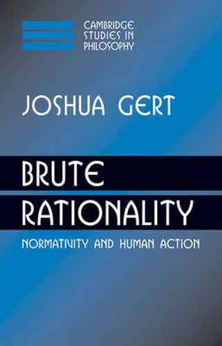 Cover image for Brute Rationality: Normativity and Human Action