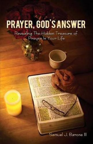 Cover image for Prayer, God's Answer: Revealing The Hidden Treasure Of Prayer In Your Life