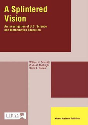 A Splintered Vision: An Investigation of U.S. Science and Mathematics Education