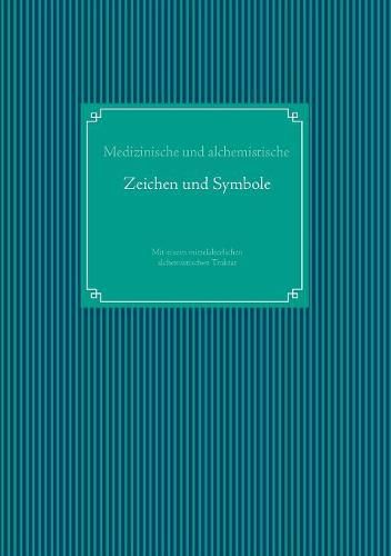 Cover image for Medizinische und alchemistische Zeichen und Symbole: Mit einem mittelalterlichen alchemistischen Traktat