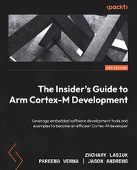 Cover image for The The Insider's Guide to Arm Cortex-M Development