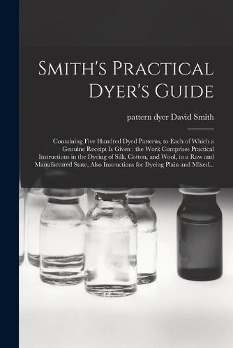 Smith's Practical Dyer's Guide