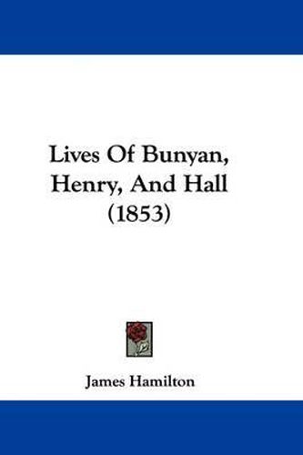 Cover image for Lives Of Bunyan, Henry, And Hall (1853)