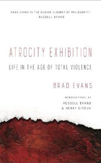 Cover image for Atrocity Exhibition: Life in the Age of Total Violence