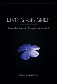 Cover image for Living with Grief: Bound by Sorrow, Wrapped in Comfort