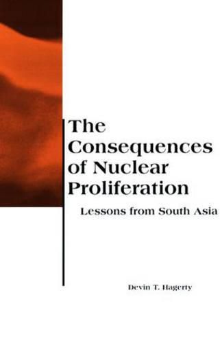 Cover image for The Consequences of Nuclear Proliferation: Lessons from South Asia