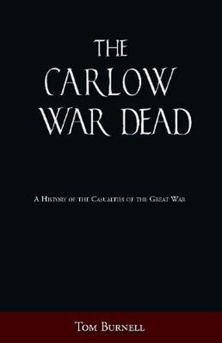 Cover image for The Carlow War Dead: A History of the Casualties of the Great War