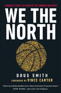 Cover image for We the North: Canada's Team: 25 Years of the Toronto Raptors