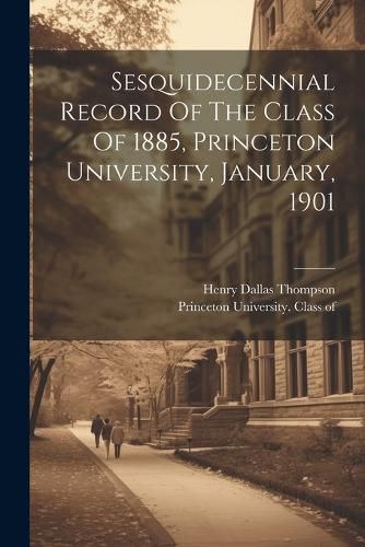 Cover image for Sesquidecennial Record Of The Class Of 1885, Princeton University, January, 1901