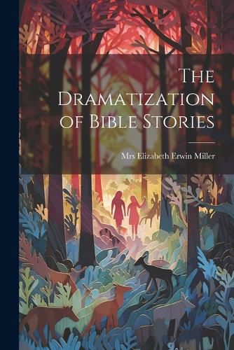 Cover image for The Dramatization of Bible Stories