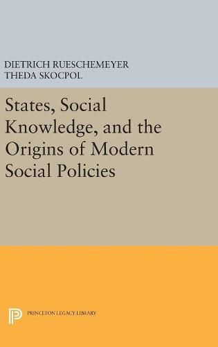 Cover image for States, Social Knowledge, and the Origins of Modern Social Policies