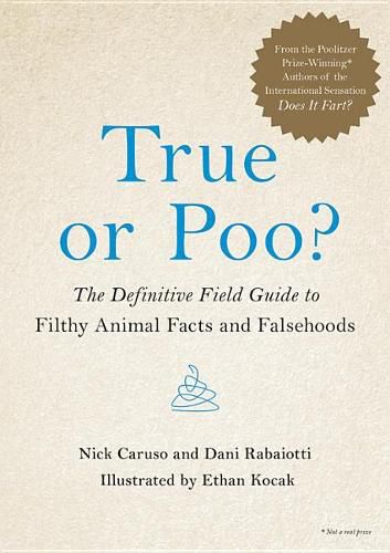 Cover image for True or Poo?: The Definitive Field Guide to Filthy Animal Facts and Falsehoods