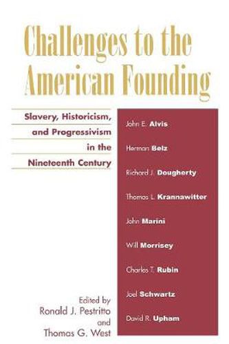 Cover image for Challenges to the American Founding: Slavery, Historicism, and Progressivism in the Nineteenth Century