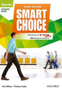 Cover image for Smart Choice: Starter Level: Student Book with Online Practice and On The Move: Smart Learning - on the page and on the move