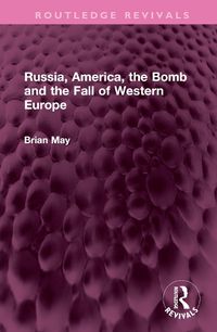 Cover image for Russia, America, the Bomb and the Fall of Western Europe