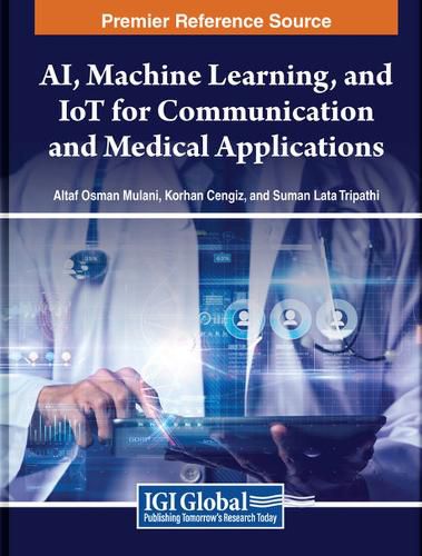 Cover image for AI, Machine Learning, and IoT for Communication and Medical Applications