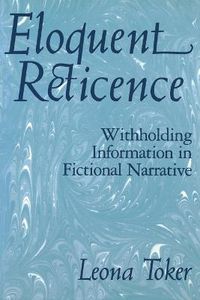 Cover image for Eloquent Reticence: Withholding Information in Fictional Narrative