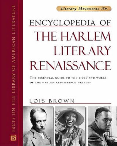 Cover image for Encyclopedia of the Harlem Literary Renaissance: The Essential Guide to the Lives and Works of the Harlem Renaissance Writers