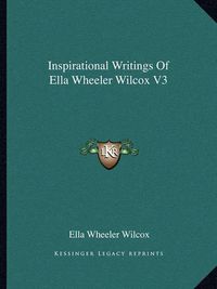 Cover image for Inspirational Writings of Ella Wheeler Wilcox V3