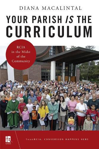 Cover image for Your Parish Is the Curriculum: RCIA in the Midst of Community