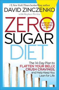 Cover image for Zero Sugar Diet: The 14-Day Plan to Flatten Your Belly, Crush Cravings, and Help Keep You Lean for Life