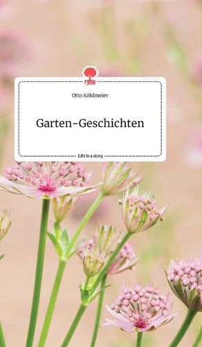 Cover image for Garten-Geschichten. Life is a Story - story.one