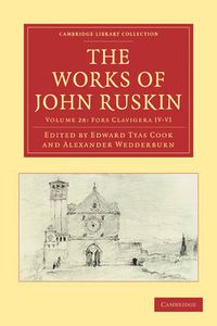 Cover image for The Works of John Ruskin 2 Part Set: Volume 28, Fors Clavigera IV-VI