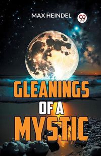 Cover image for Gleanings of a Mystic